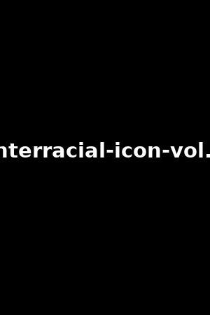 Interracial Icon Vol. 5 (Video 2017)